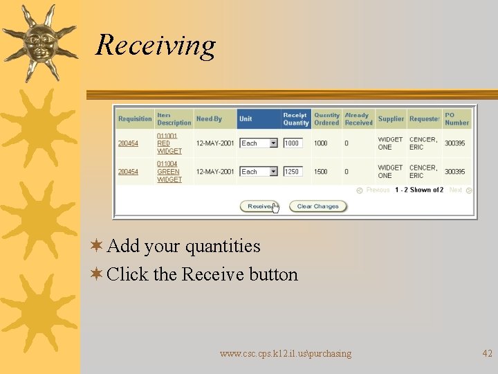 Receiving ¬ Add your quantities ¬ Click the Receive button www. csc. cps. k