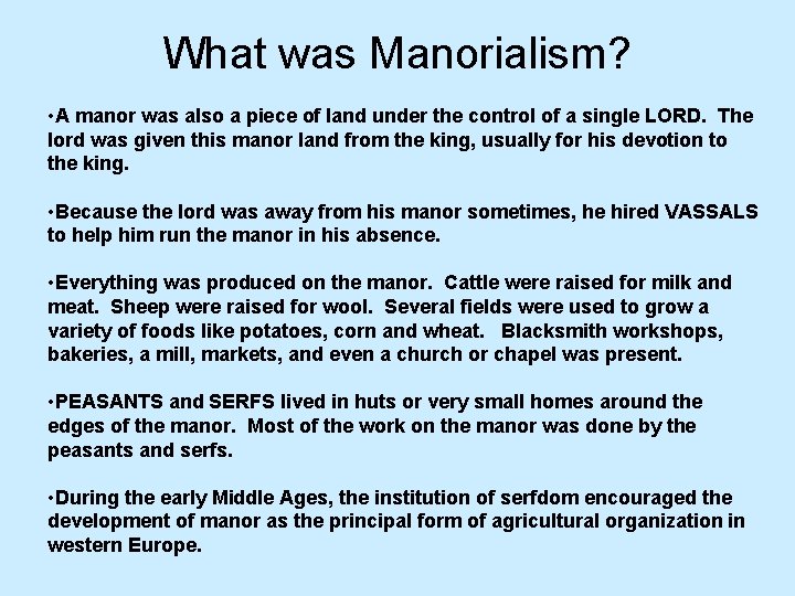 What was Manorialism? • A manor was also a piece of land under the
