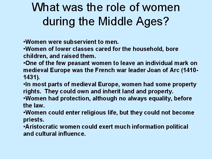 What was the role of women during the Middle Ages? • Women were subservient