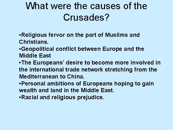 What were the causes of the Crusades? • Religious fervor on the part of