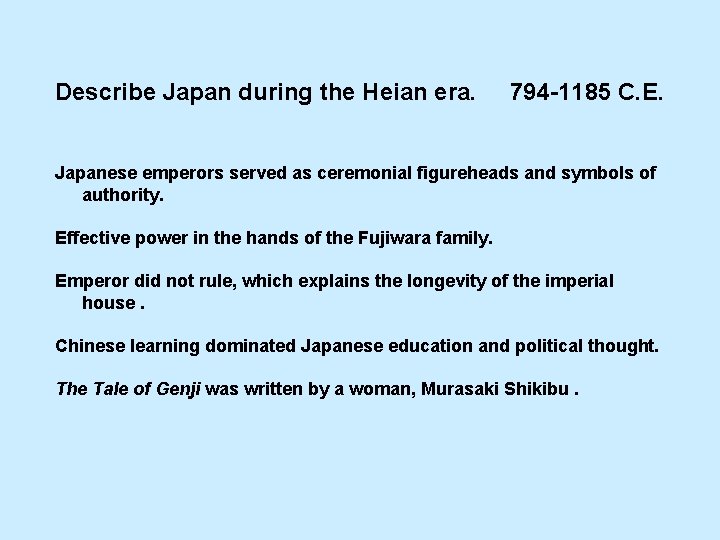 Describe Japan during the Heian era. 794 -1185 C. E. Japanese emperors served as