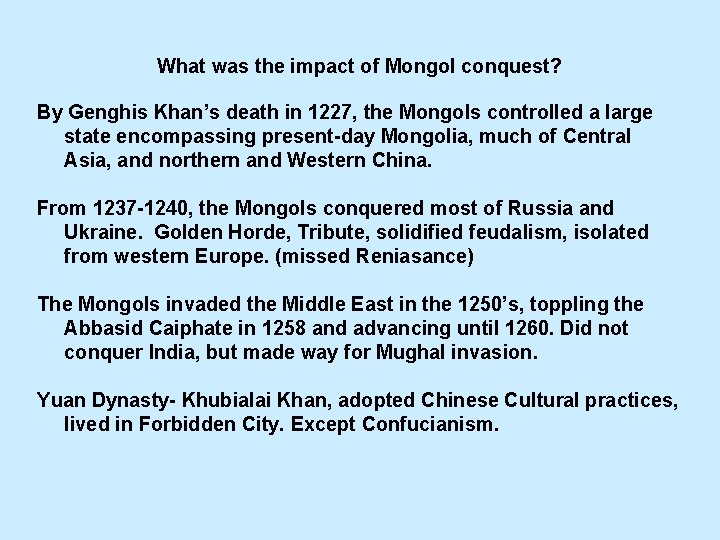 What was the impact of Mongol conquest? By Genghis Khan’s death in 1227, the