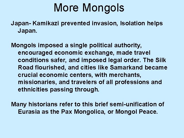 More Mongols Japan- Kamikazi prevented invasion, Isolation helps Japan. Mongols imposed a single political
