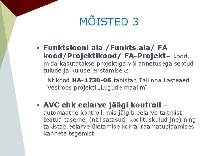 MÕISTED 3 • Funktsiooni ala /Funkts. ala/ FA kood/Projektikood/ FA-Projekt– kood, mida kasutatakse projektiga