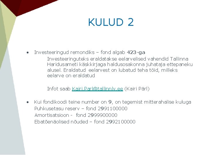 KULUD 2 • Investeeringud remondiks – fond algab 423 -ga Investeeringuteks eraldatakse eelarvelised vahendid