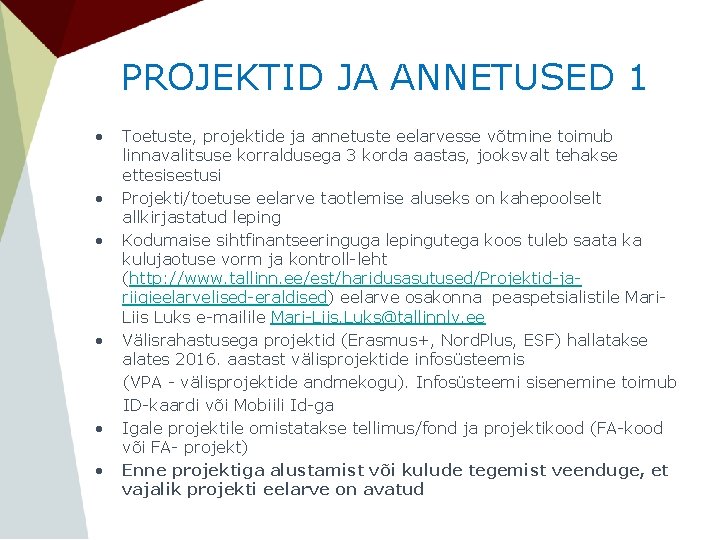 PROJEKTID JA ANNETUSED 1 • • • Toetuste, projektide ja annetuste eelarvesse võtmine toimub