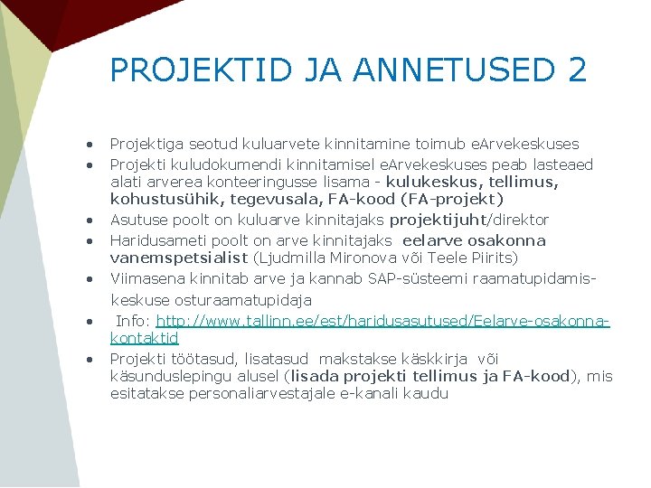 PROJEKTID JA ANNETUSED 2 • • Projektiga seotud kuluarvete kinnitamine toimub e. Arvekeskuses Projekti