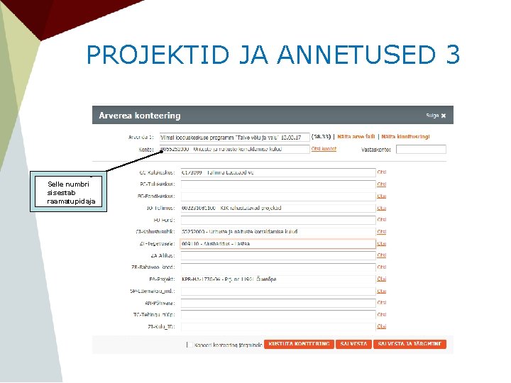 PROJEKTID JA ANNETUSED 3 Selle numbri sisestab raamatupidaja 