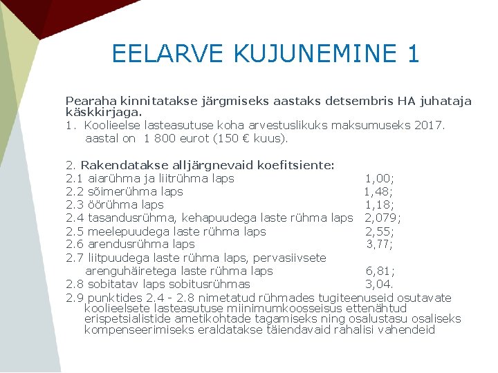 EELARVE KUJUNEMINE 1 Pearaha kinnitatakse järgmiseks aastaks detsembris HA juhataja käskkirjaga. 1. Koolieelse lasteasutuse