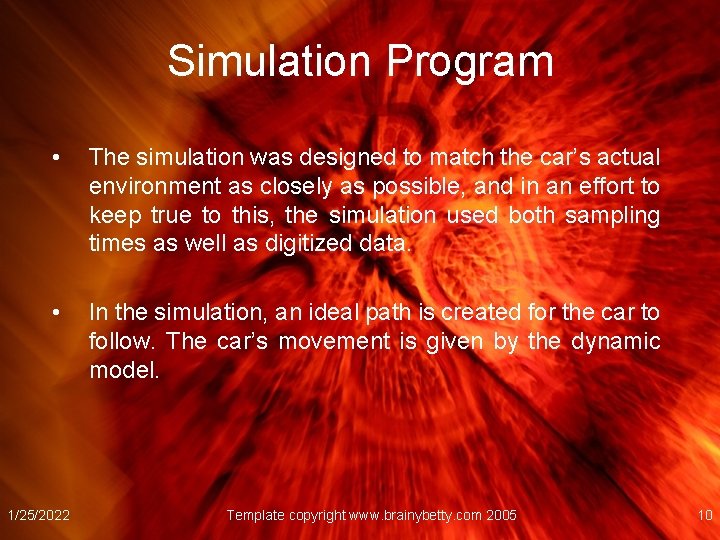 Simulation Program • The simulation was designed to match the car’s actual environment as