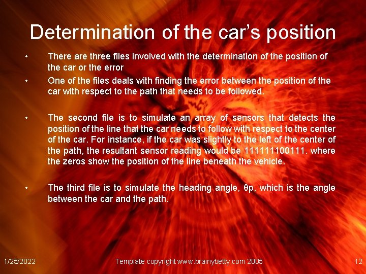 Determination of the car’s position • • There are three files involved with the