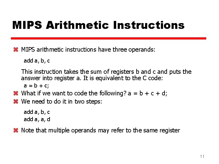 MIPS Arithmetic Instructions z MIPS arithmetic instructions have three operands: add a, b, c MIPS Arithmetic Instructions z MIPS arithmetic instructions have three operands: add a, b, c