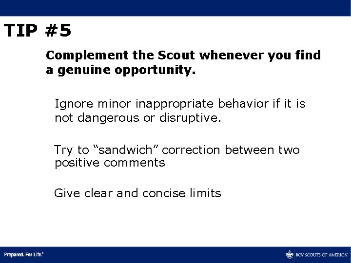 TIP #5 Complement the Scout whenever you find a genuine opportunity. Ignore minor inappropriate