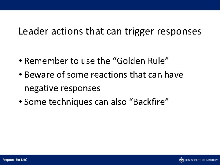 Leader actions that can trigger responses • Remember to use the “Golden Rule” •