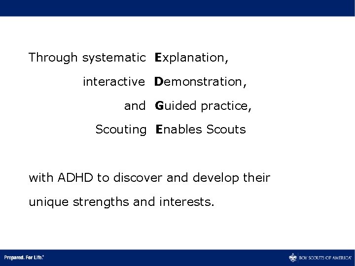 Through systematic Explanation, interactive Demonstration, and Guided practice, Scouting Enables Scouts with ADHD to