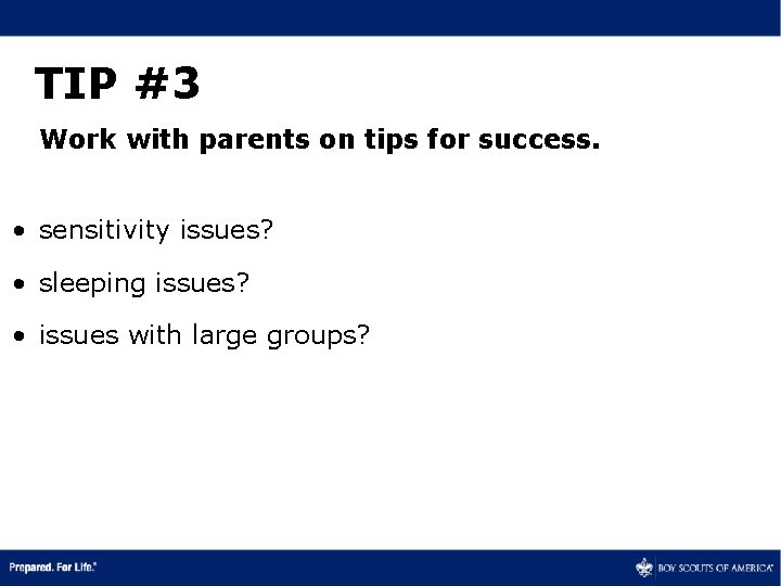 TIP #3 Work with parents on tips for success. • sensitivity issues? • sleeping