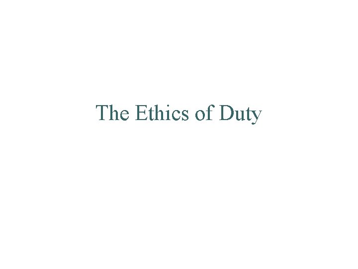 The Ethics of Duty 