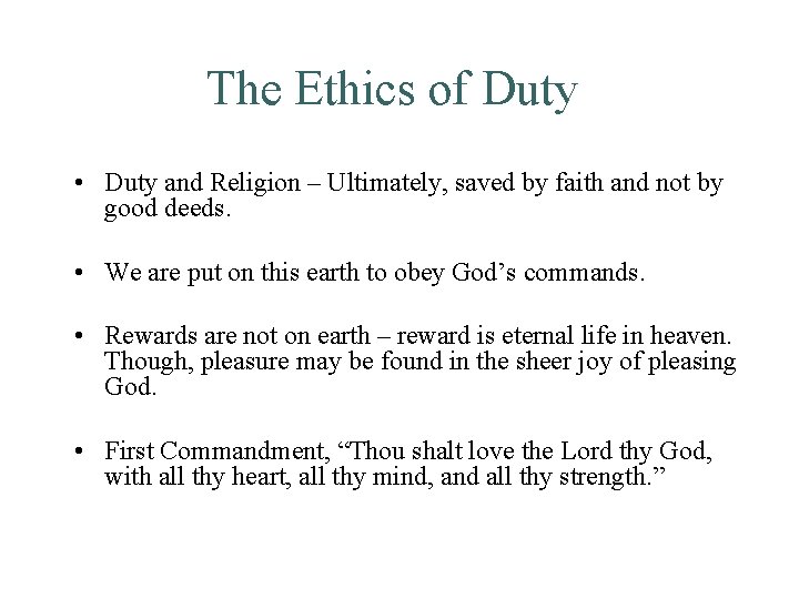 The Ethics of Duty • Duty and Religion – Ultimately, saved by faith and