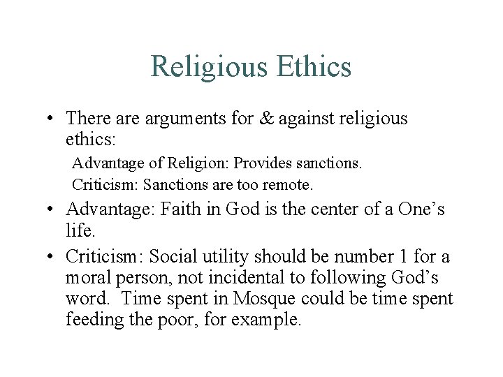 Religious Ethics • There arguments for & against religious ethics: Advantage of Religion: Provides