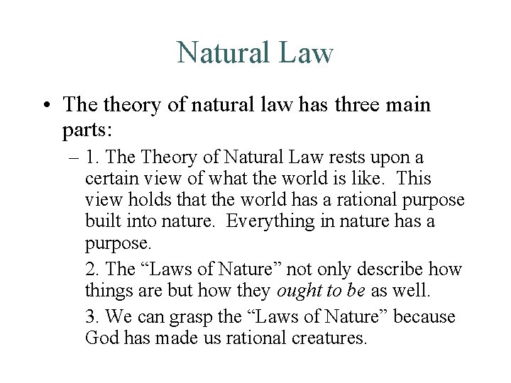 Natural Law • The theory of natural law has three main parts: – 1.
