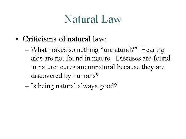 Natural Law • Criticisms of natural law: – What makes something “unnatural? ” Hearing