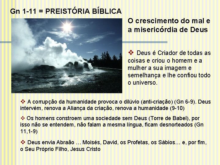 Gn 1 -11 = PREISTÓRIA BÍBLICA O crescimento do mal e a misericórdia de