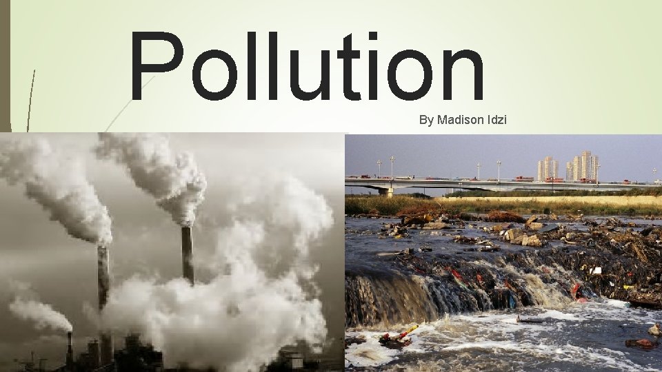 Pollution By Madison Idzi 