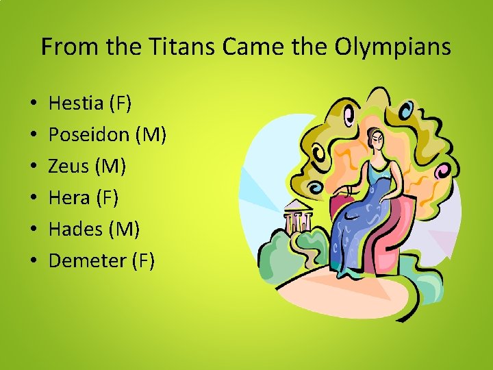 From the Titans Came the Olympians • • • Hestia (F) Poseidon (M) Zeus