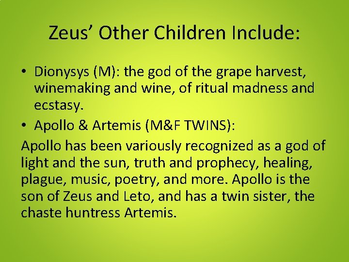 Zeus’ Other Children Include: • Dionysys (M): the god of the grape harvest, winemaking