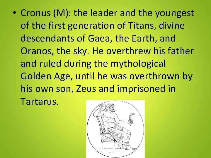  • Cronus (M): the leader and the youngest of the first generation of