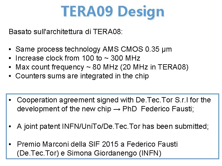 TERA 09 Design Basato sull'architettura di TERA 08: • • Same process technology AMS