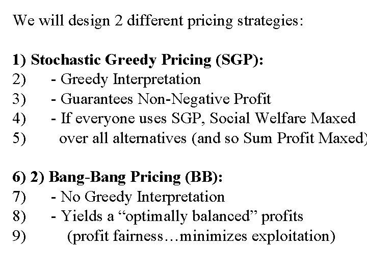 We will design 2 different pricing strategies: 1) Stochastic Greedy Pricing (SGP): 2) -