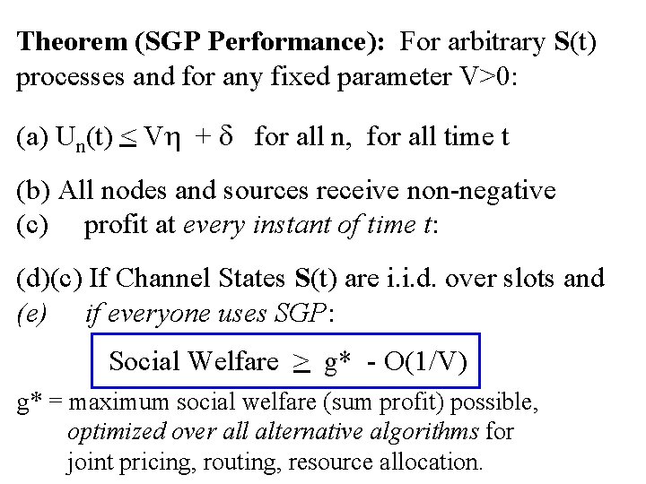 Theorem (SGP Performance): For arbitrary S(t) processes and for any fixed parameter V>0: (a)