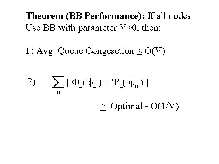 Theorem (BB Performance): If all nodes Use BB with parameter V>0, then: 1) Avg.