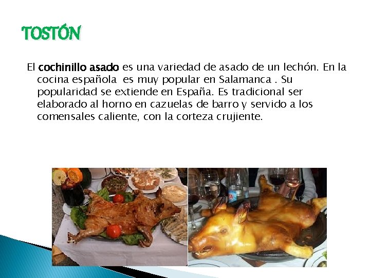 TOSTÓN El cochinillo asado es una variedad de asado de un lechón. En la