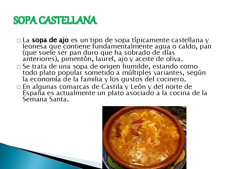 SOPA CASTELLANA La sopa de ajo es un tipo de sopa típicamente castellana y