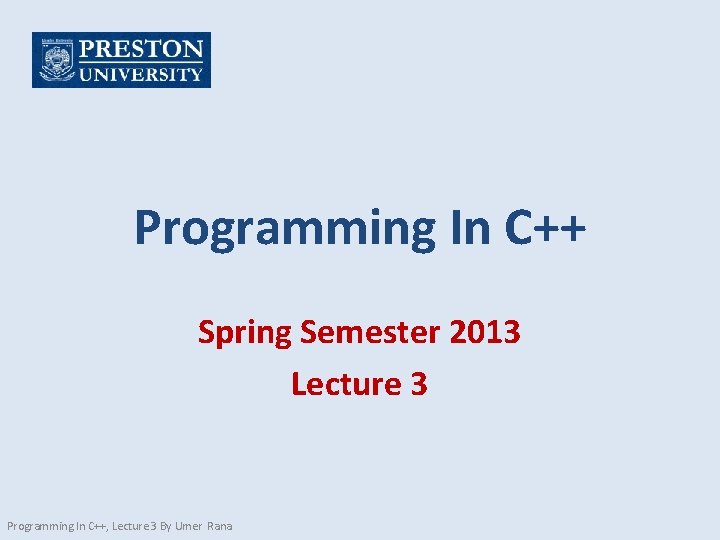 Programming In C++ Spring Semester 2013 Lecture 3 Programming In C++, Lecture 3 By