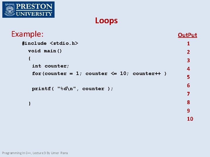 Loops Example: #include <stdio. h> void main() { int counter; for(counter = 1; counter