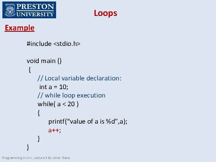 Loops Example #include <stdio. h> void main () { // Local variable declaration: int