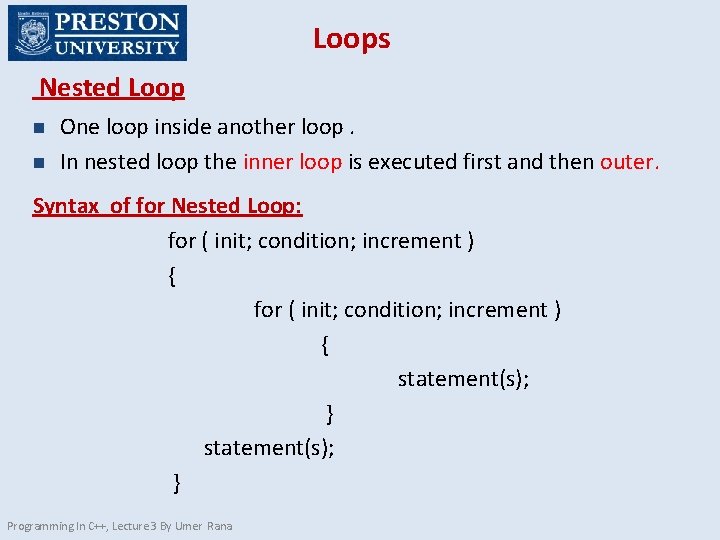 Loops Nested Loop n n One loop inside another loop. In nested loop the