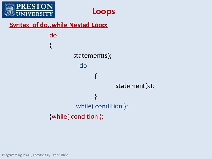 Loops Syntax of do. . while Nested Loop: do { statement(s); } while( condition