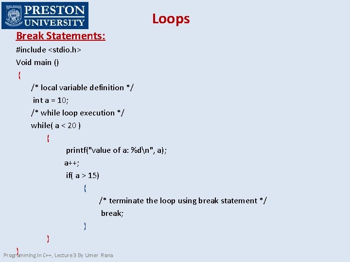 Loops Break Statements: #include <stdio. h> Void main () { /* local variable definition