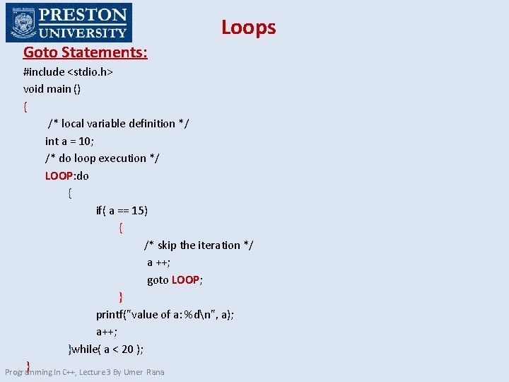 Loops Goto Statements: #include <stdio. h> void main () { /* local variable definition