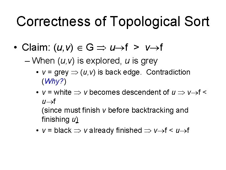 Correctness of Topological Sort • Claim: (u, v) G u f > v f