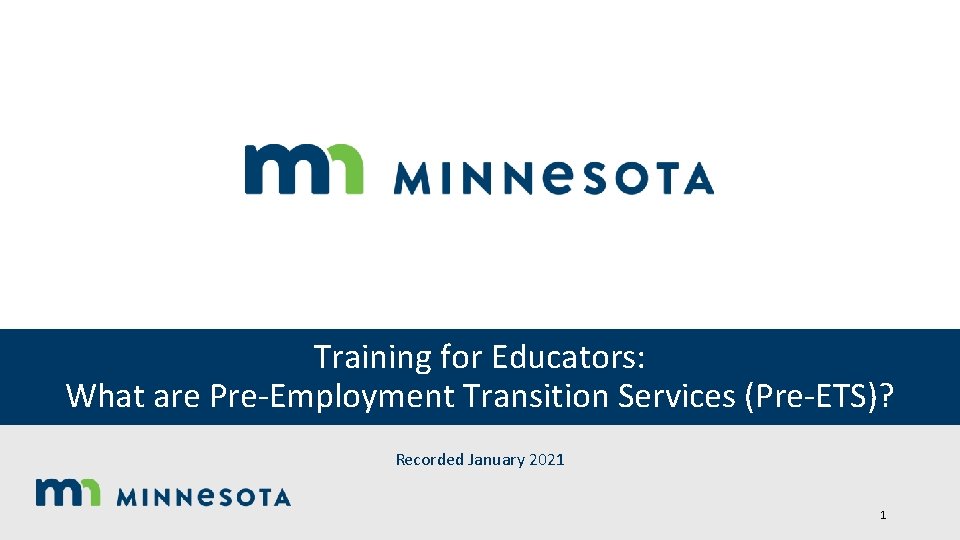 Training for Educators: What are Pre-Employment Transition Services (Pre-ETS)? Recorded January 2021 1 