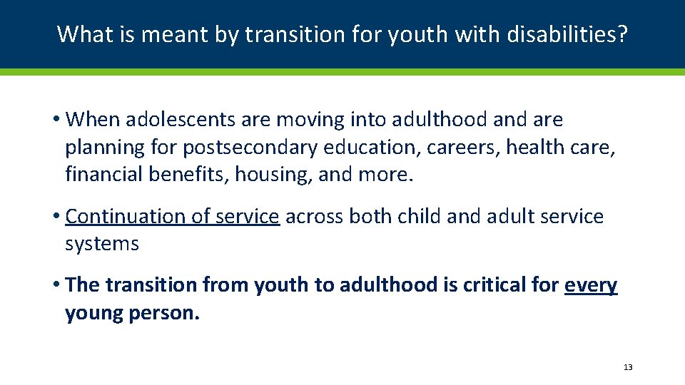 What is meant by transition for youth with disabilities? • When adolescents are moving