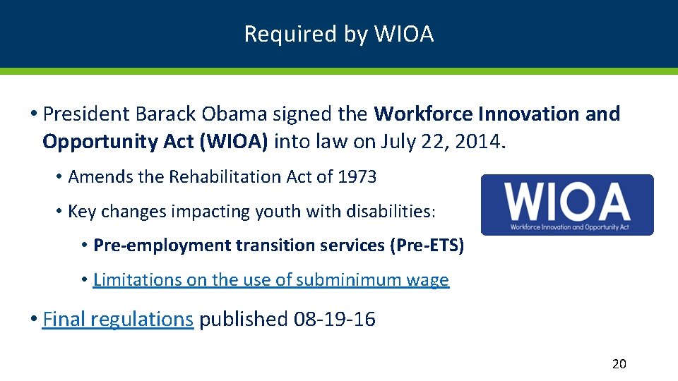 Required by WIOA • President Barack Obama signed the Workforce Innovation and Opportunity Act