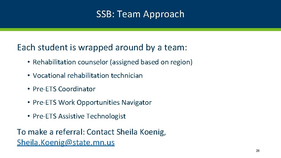 SSB: Team Approach Each student is wrapped around by a team: • Rehabilitation counselor