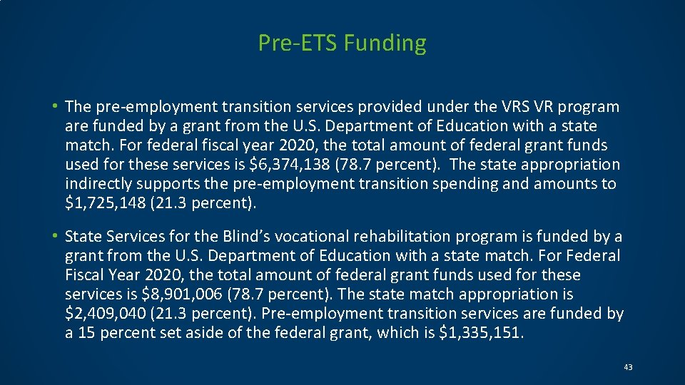 Pre-ETS Funding • The pre-employment transition services provided under the VRS VR program are