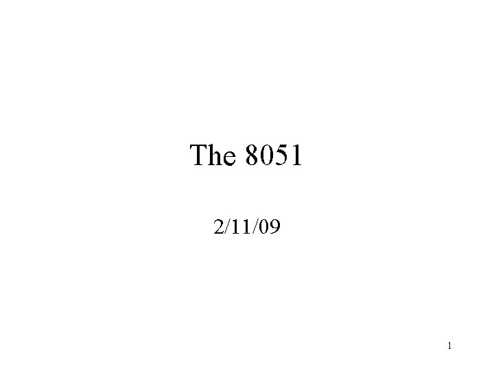 The 8051 2/11/09 1 